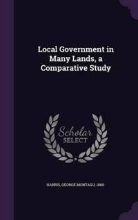 Local Government in Many Lands, a Comparative Study