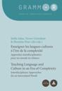Enseigner Les Langues-cultures a L'ere De La Complexite Teaching Language and Culture in an Era of Complexity