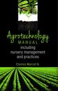 Agrotechnology Manual: Including Nursery Management and Practices