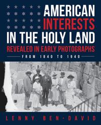 American Interests in the Holy Land Revealed in Early Photographs
