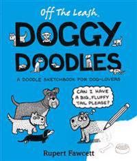 Off the Leash Doggy Doodles: A Doodle Sketchbook for Dog-Lovers
