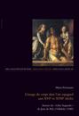 L’image du corps dans l’art espagnol aux XVIe et XVIIe siècles