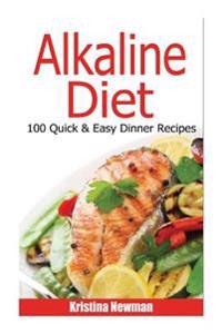 Alkaline Diet -100 Quick and Easy Dinners Recipes