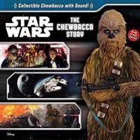 Star Wars: The Chewbacca Story [With Toy Chewbacca Head]