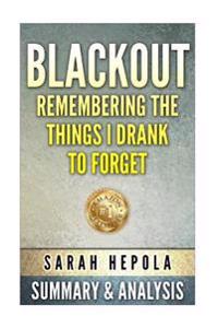 Blackout: Remembering the Things I Drank to Forget by Sarah Hepola Summary & Analysis