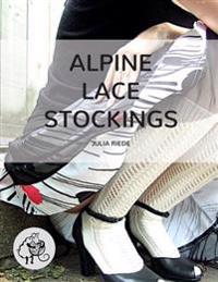 Alpine Lace Stockings: Traditional Knitting Patterns from Austria and Bavaria