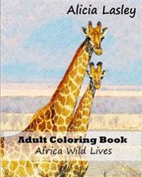 Adult Coloring Book: African Wild Lives