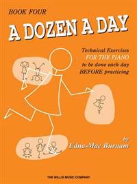 A Dozen a Day, Book Four: Technical Exercises for the Piano to Be Done Each Day Before Practising