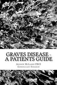 Graves Disease - A Patients Guide