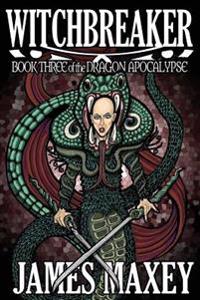 Witchbreaker: Book Three of the Dragon Apocalypse