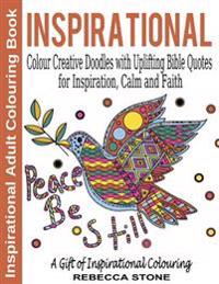 Inspirational Adult Colouring Book: Colour Creative Doodles with Uplifting Bible Quotes for Inspiration, Calm and Faith - The Gift of Colouring