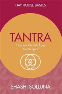 Tantra - discover the path from sex to spirit