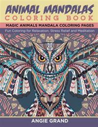Animal Mandala Coloring Book: Relaxing Animal Mandala Coloring Pages: Coloring for Relaxation, Stress Relief and Meditation