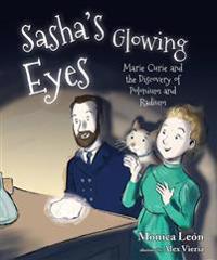 Sasha's Glowing Eyes: Marie Curie and the Discovery of Polonium and Radium