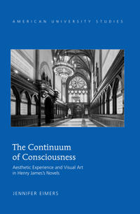 The Continuum of Consciousness: Aesthetic Experience and Visual Art in Henry James S Novels