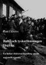 Balt- och tyskutlämningen 1945-46 : en läsbar doktorsavhandling om ett nationellt trauma