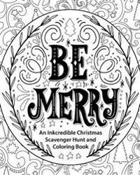Be Merry: An Inkcredible Christmas Scavenger Hunt and Coloring Book
