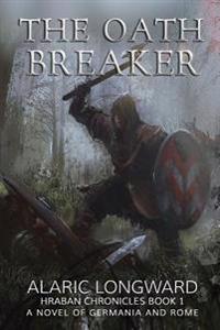 The Oath Breaker: A Novel of Germania and Rome