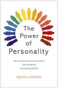The Power of Personality: How Introverts and Extroverts Can Combine to Amazing Effect