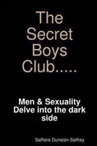 The Secret Boys Club - Men and Sexuality What You Need to Know