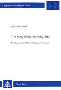 The Song of the Mocking Bird: Pushkin in the Work of Marina Tsvetaeva