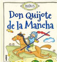 Quien Es Don Quijote de La Mancha