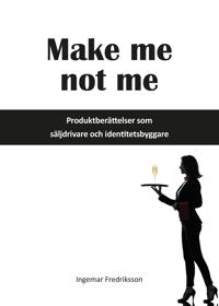 Make me not me - Produktberättelser som säljdrivare och identitetsbyggare