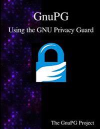 Gnupg - Using the Gnu Privacy Guard