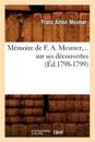 M?moire de F. A. Mesmer Sur Ses D?couvertes (?d.1798-1799)