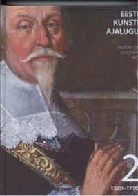 Eesti kunsti ajalugu 2. 1520-1770