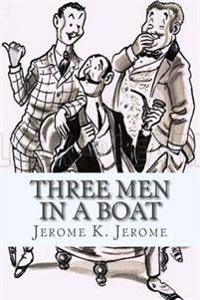 Three Men in a Boat: (To Say Nothing of the Dog.)
