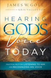 Hearing God S Voice Today Practical Help For Listening To Him And Recognizing His Voice James W Goll Kris Vallotton Haftad Adlibris Bokhandel