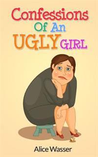 Confessions of an Ugly Girl