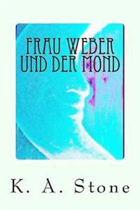 Frau Weber Und Der Mond: Kriminalroman