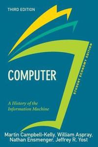 Computer, Student Economy Edition: A History of the Information Machine