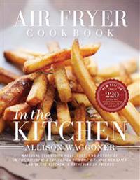 Air Fryer Cookbook: In the Kitchen (New Edition)