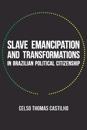 Slave Emancipation and Transformations in Brazilian Political Citizenship