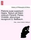 Platonis Quae Supersunt Opera. Textum Ad Fidem Codicum Florentt. Pariss. Vindobb. Aliorumque Recognovit G. Stallbaum. Tom XXX