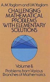 Challenging Mathematical Problems with Elementary Solutions
