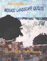 Mosaic Landscape Quilts: Artistic Patchwork