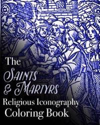 The Saints and Martyrs Religious Iconography Coloring Book