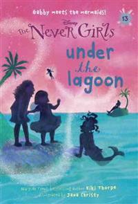 Never Girls #13: Under the Lagoon (Disney: The Never Girls)