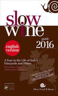 Slow Wine 2016: A Year in the Life of Italy S Vineyards and Wines