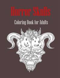 Horror Skulls: Coloring Book for Adults