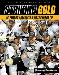 Striking Gold: The Penguins' Amazing Run to the 2016 Stanley Cup