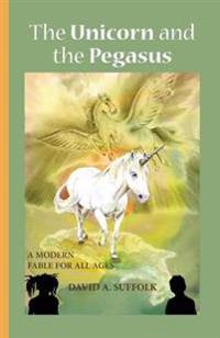 The Unicorn and the Pegasus, a Modern Fable for All Ages