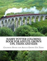 Harry Potter Coloring Book for Adults, Grown Ups, Teens and Kids: Harry Potter Creatures and Characters Coloring Book