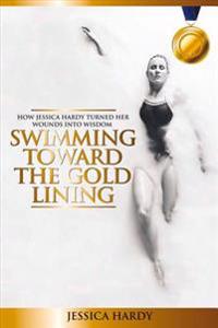 Swimming Toward the Gold Lining: How Jessica Hardy Turned Her Wounds Into Wisdom
