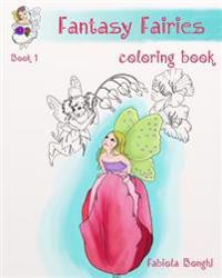 Fantasy Fairies Coloring Book: A Walk Through Fairies, Flowers and Nature