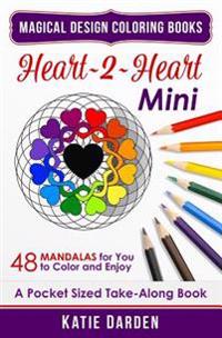 Heart 2 Heart - Mini (Pocket Sized Take-Along Coloring Book): 48 Mandalas for You to Color & Enjoy
